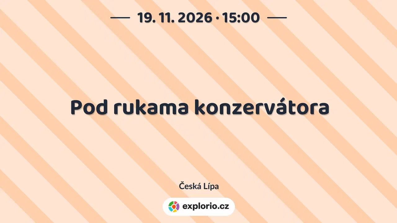 Pod rukama konzervátora – prohlídky a Muzea, Česká Lípa