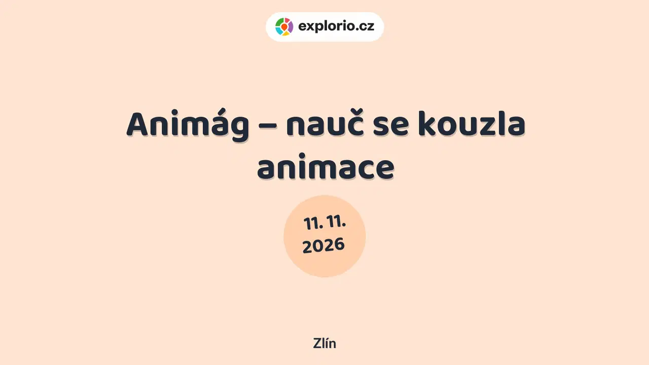 Animág – nauč se kouzla animace – tvořivé dílny a Workshopy, Zlín