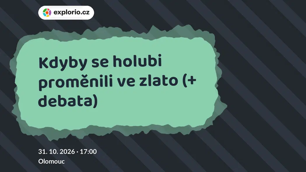 Kdyby se holubi proměnili ve zlato (+ debata) – divadlo, Hudba a Kino, Olomouc