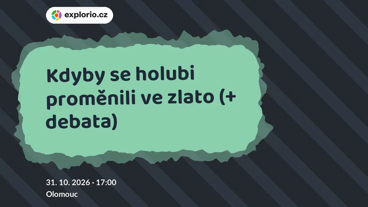 Kdyby se holubi proměnili ve zlato (+ debata) – divadlo, Hudba a Kino, Olomouc