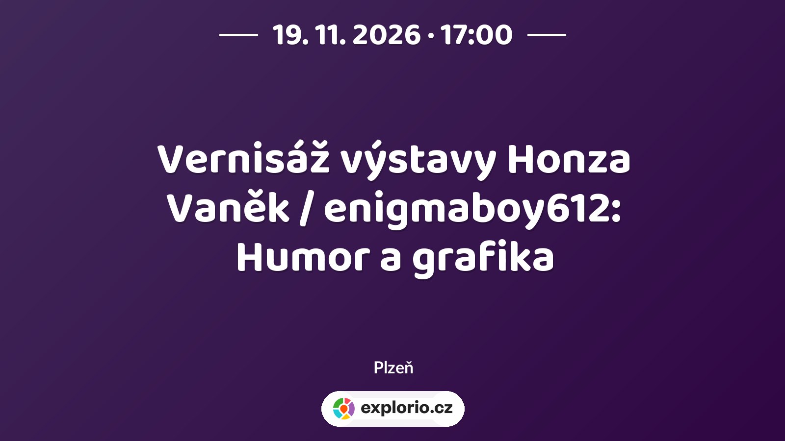 Vernisáž výstavy Honza Vaněk / enigmaboy612: Humor a grafika – prohlídky a Muzea, Plzeň