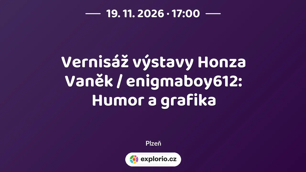Vernisáž výstavy Honza Vaněk / enigmaboy612: Humor a grafika – prohlídky a Muzea, Plzeň