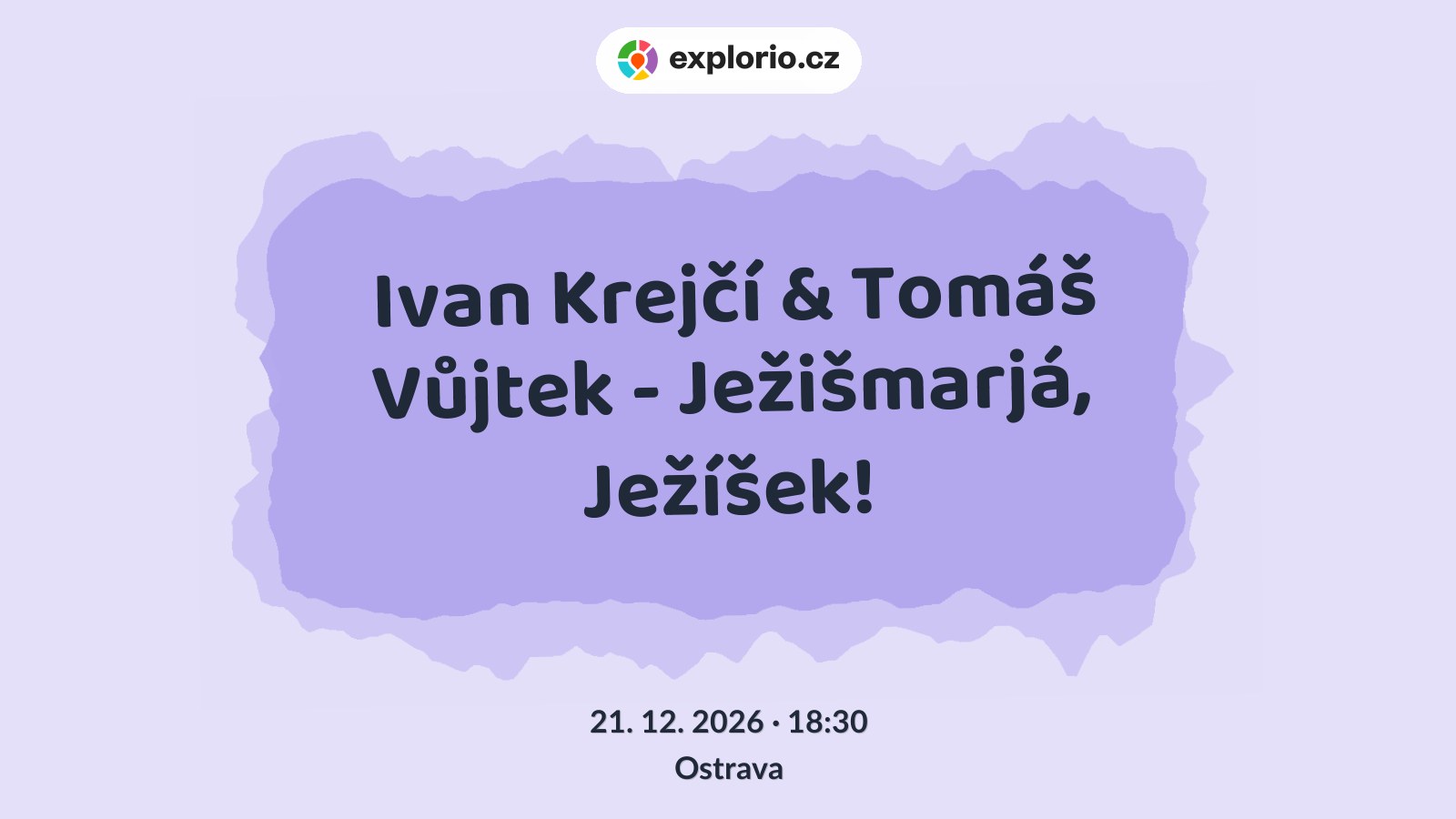Ivan Krejčí & Tomáš Vůjtek - Ježišmarjá, Ježíšek! – divadlo, Hudba a Kino, Ostrava
