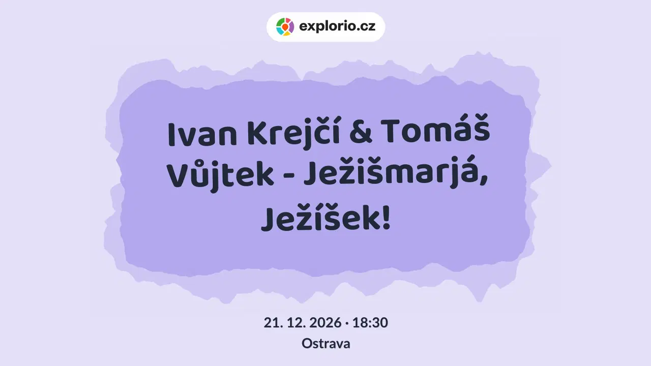 Ivan Krejčí & Tomáš Vůjtek - Ježišmarjá, Ježíšek! – divadlo, Hudba a Kino, Ostrava