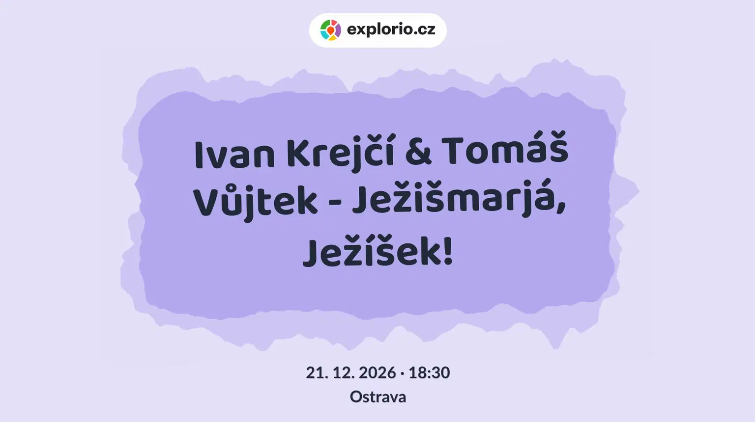 Ivan Krejčí & Tomáš Vůjtek - Ježišmarjá, Ježíšek! – divadlo, Hudba a Kino, Ostrava