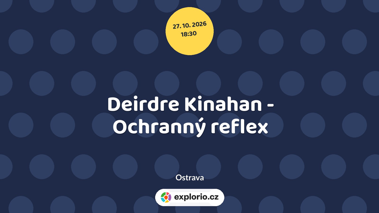 Deirdre Kinahan - Ochranný reflex – divadlo, Hudba a Kino, Ostrava
