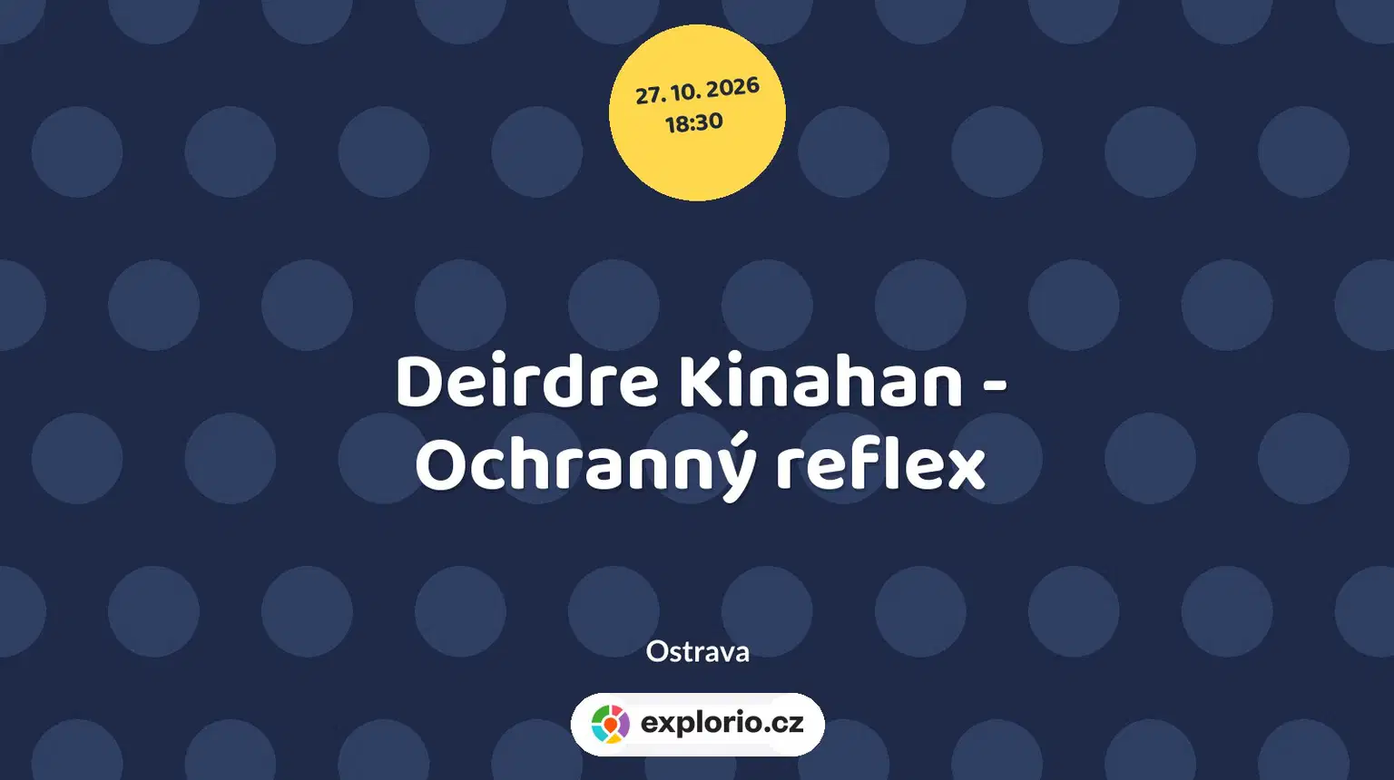 Deirdre Kinahan - Ochranný reflex – divadlo, Hudba a Kino, Ostrava