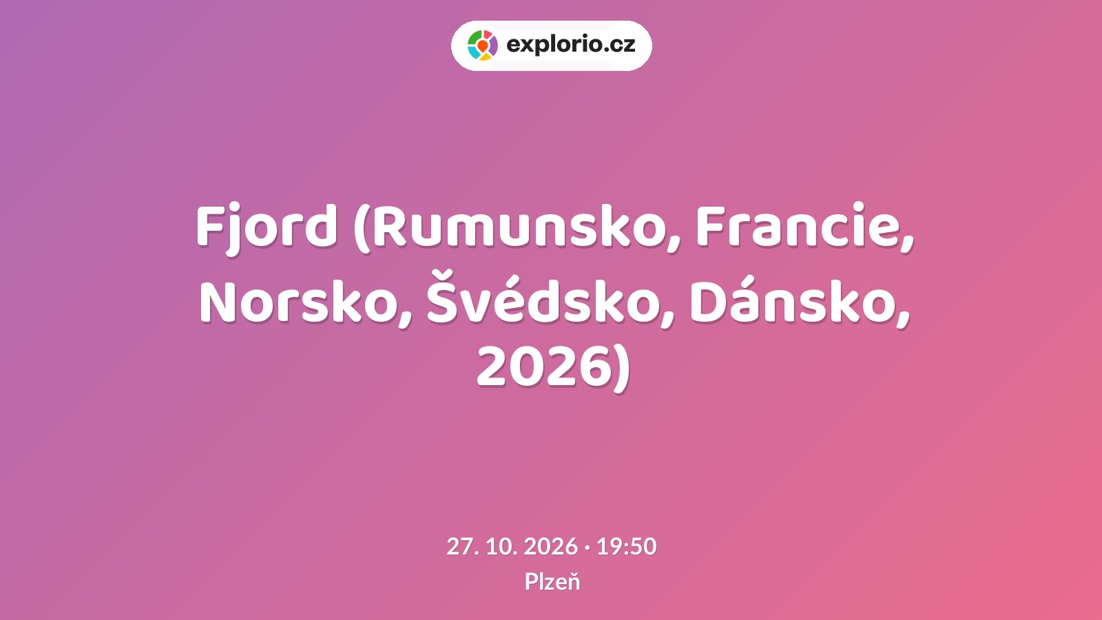 Fjord (Rumunsko, Francie, Norsko, Švédsko, Dánsko, 2026) – divadlo, Hudba a Kino, Plzeň
