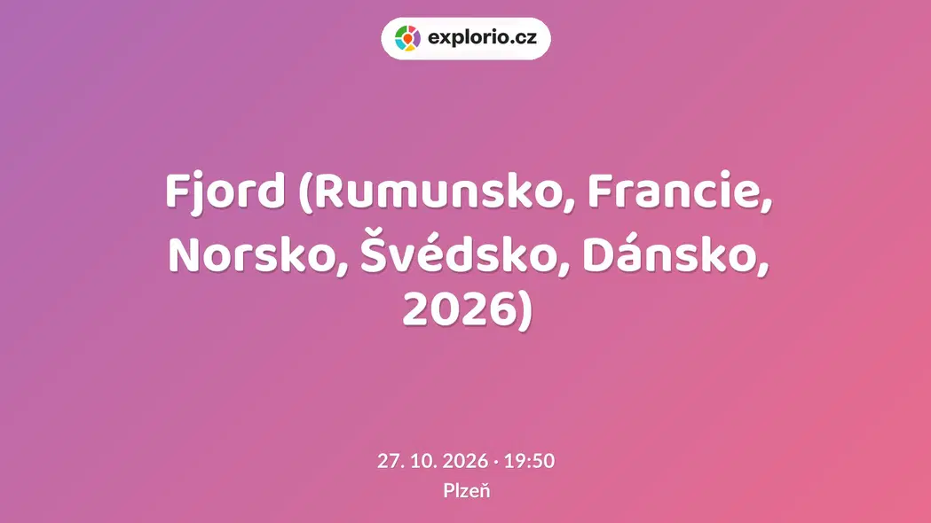Fjord (Rumunsko, Francie, Norsko, Švédsko, Dánsko, 2026) – divadlo, Hudba a Kino, Plzeň