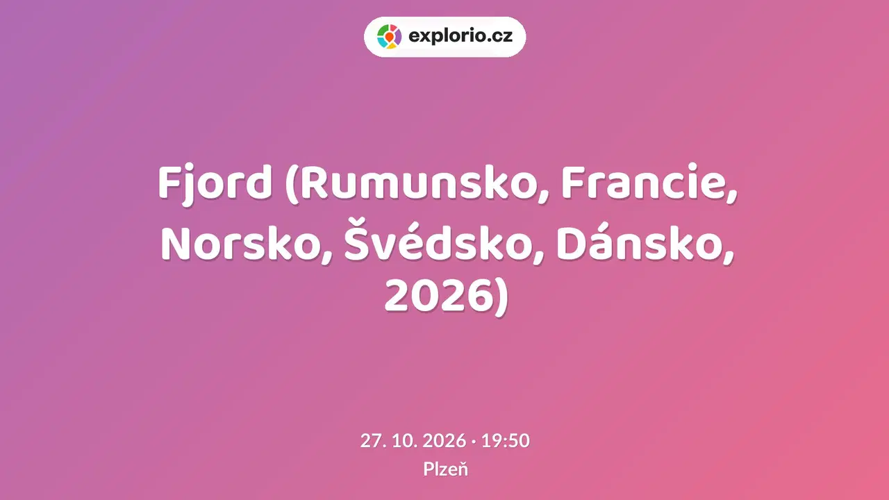 Fjord (Rumunsko, Francie, Norsko, Švédsko, Dánsko, 2026) – divadlo, Hudba a Kino, Plzeň