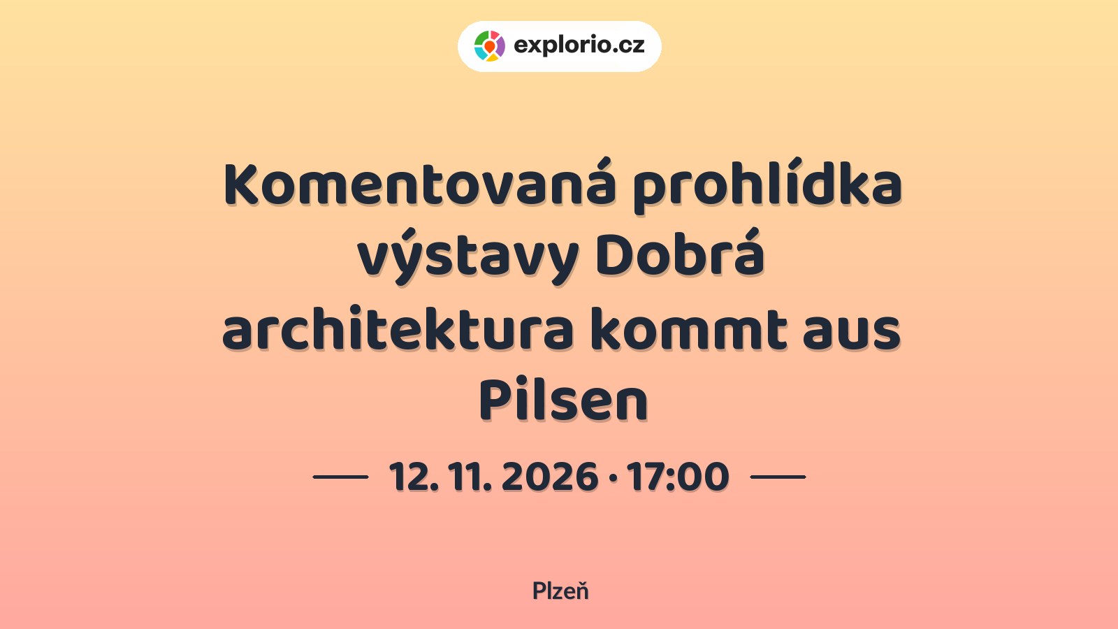 Komentovaná prohlídka výstavy Dobrá architektura kommt aus Pilsen – prohlídky a Muzea, Plzeň