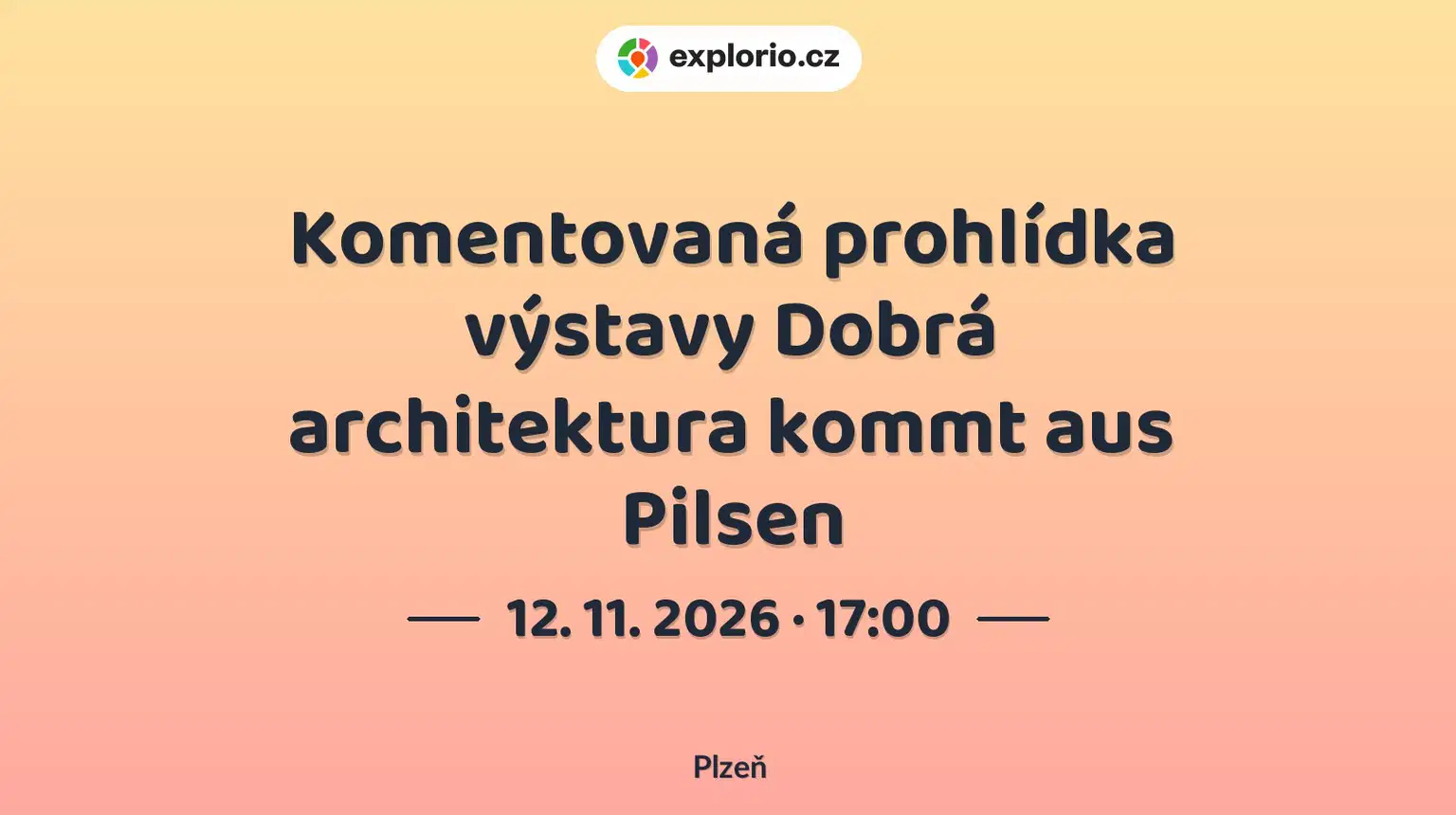 Komentovaná prohlídka výstavy Dobrá architektura kommt aus Pilsen – prohlídky a Muzea, Plzeň