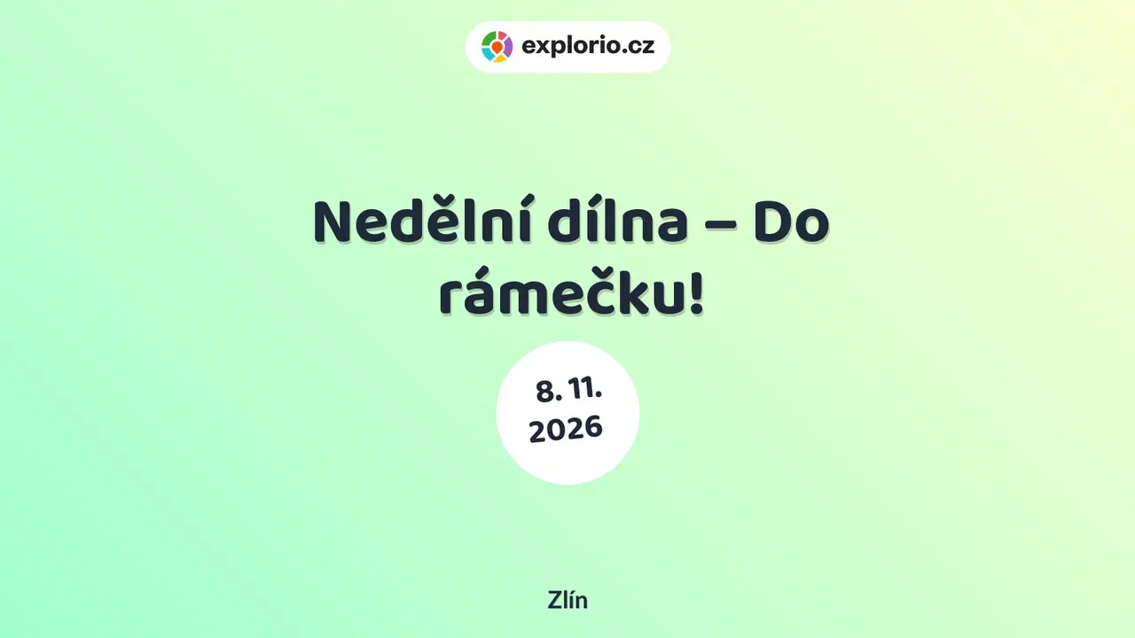 Nedělní dílna – Do rámečku! – tvořivé dílny a Workshopy, Zlín