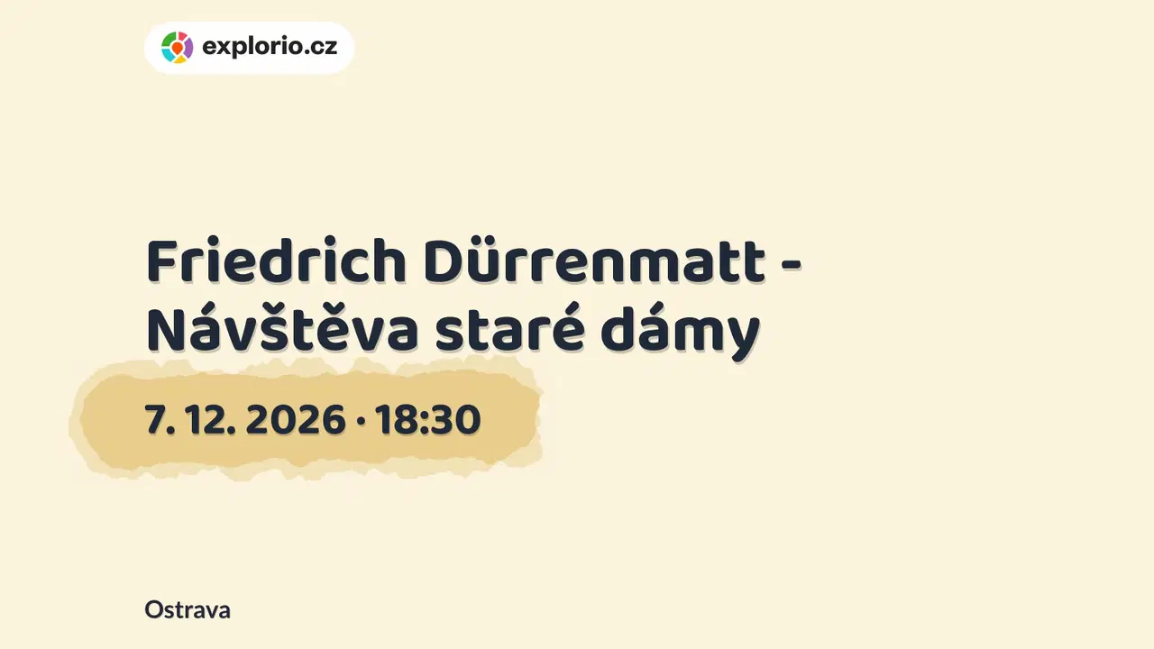 Friedrich Dürrenmatt - Návštěva staré dámy – divadlo, Hudba a Kino, Ostrava