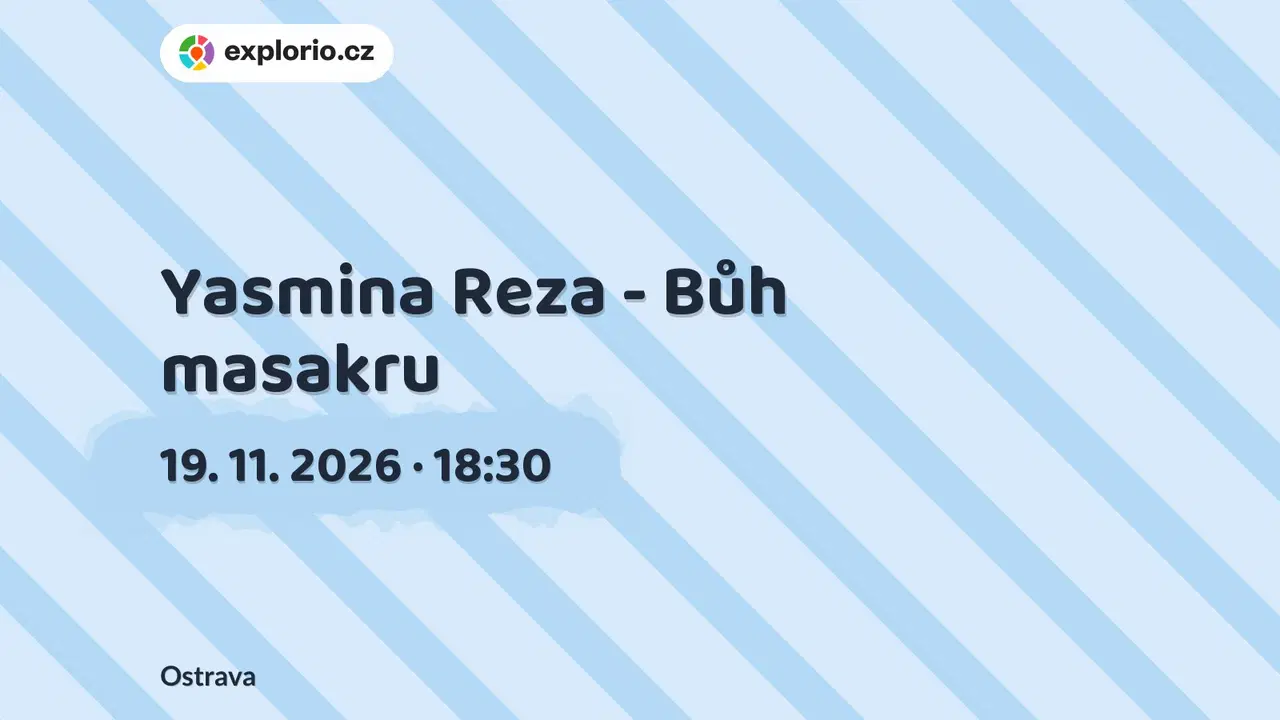 Yasmina Reza - Bůh masakru – divadlo, Hudba a Kino, Ostrava