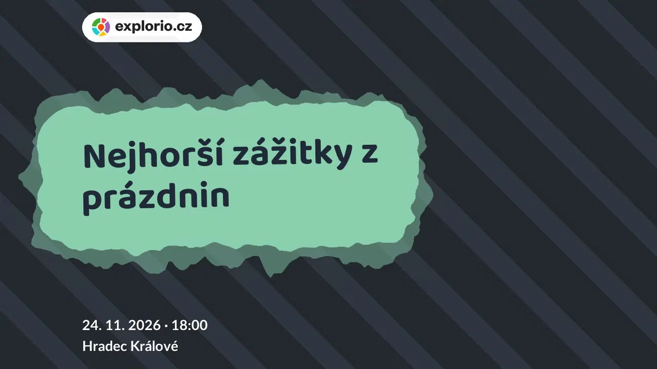 Nejhorší zážitky z prázdnin – divadlo, Hudba a Kino, Hradec Králové
