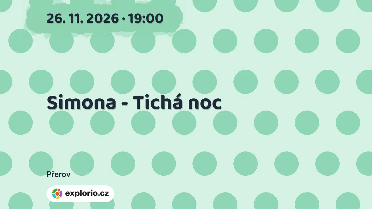 Simona - Tichá noc – divadlo, Hudba a Kino, Přerov