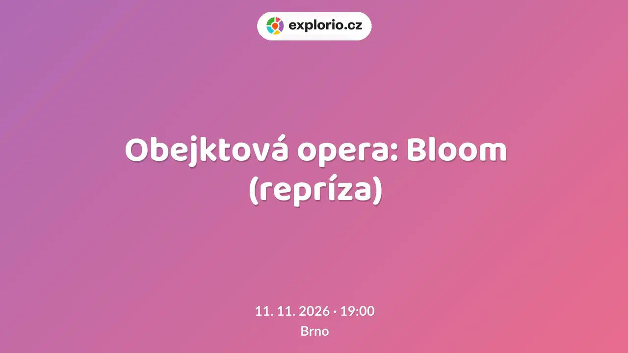 Obejktová opera: Bloom (repríza) – divadlo, Hudba a Kino, Brno