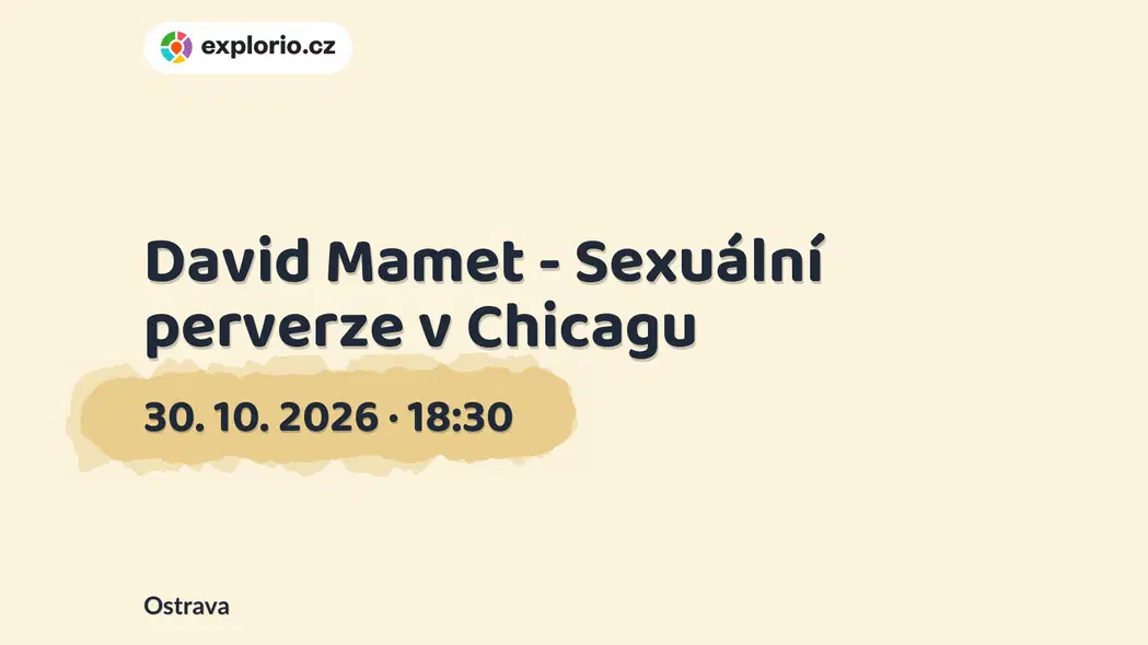 David Mamet - Sexuální perverze v Chicagu – divadlo, Hudba a Kino, Ostrava