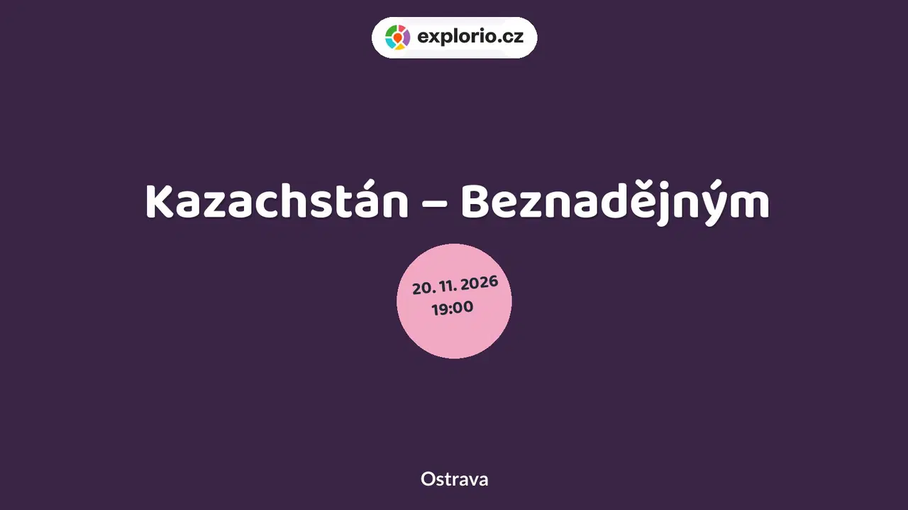 Kazachstán – Beznadějným – divadlo, Hudba a Kino, Ostrava