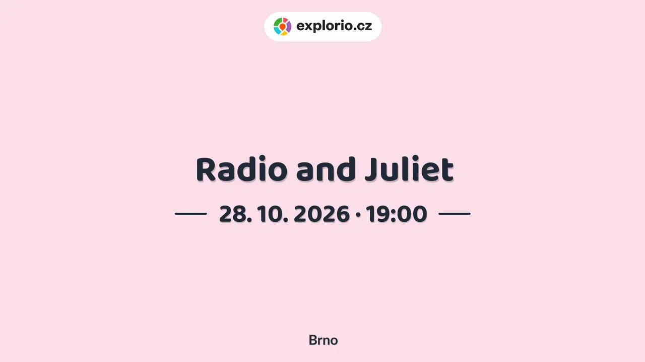Radio and Juliet – divadlo, Hudba a Kino, Brno