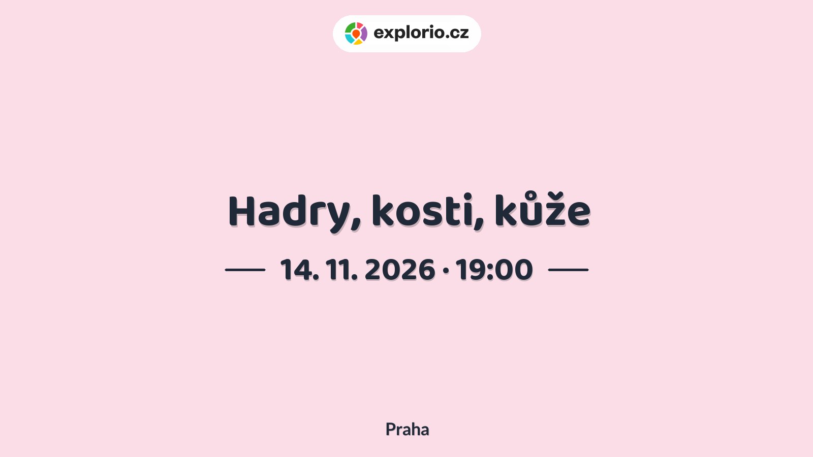 Hadry, kosti, kůže – divadlo, Hudba a Kino, Praha