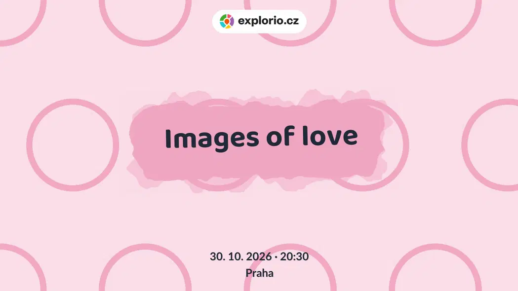 Images of love – divadlo, Hudba a Kino, Praha