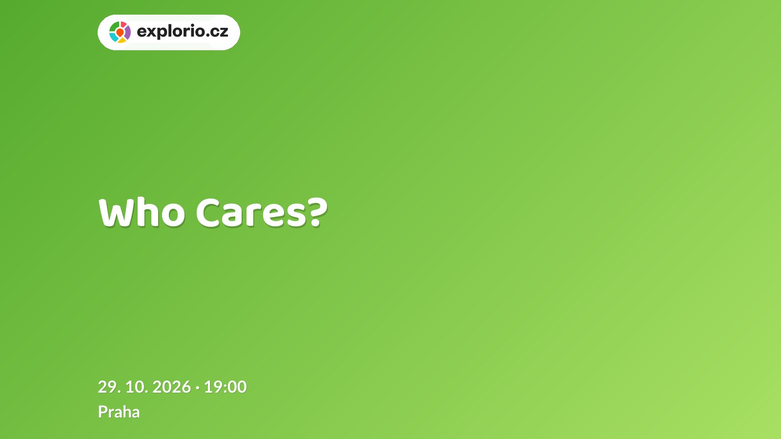 Who Cares? – divadlo, Hudba a Kino, Praha