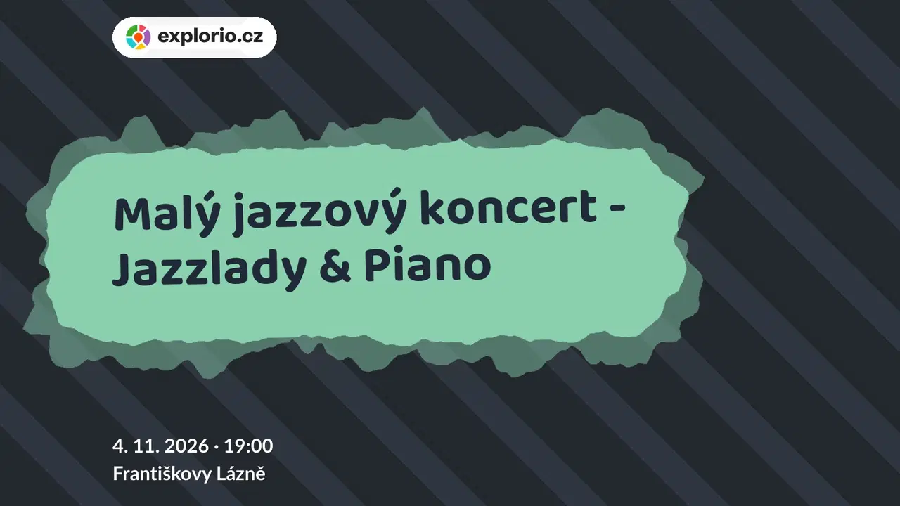 Malý jazzový koncert - Jazzlady & Piano – divadlo, Hudba a Kino, Františkovy Lázně