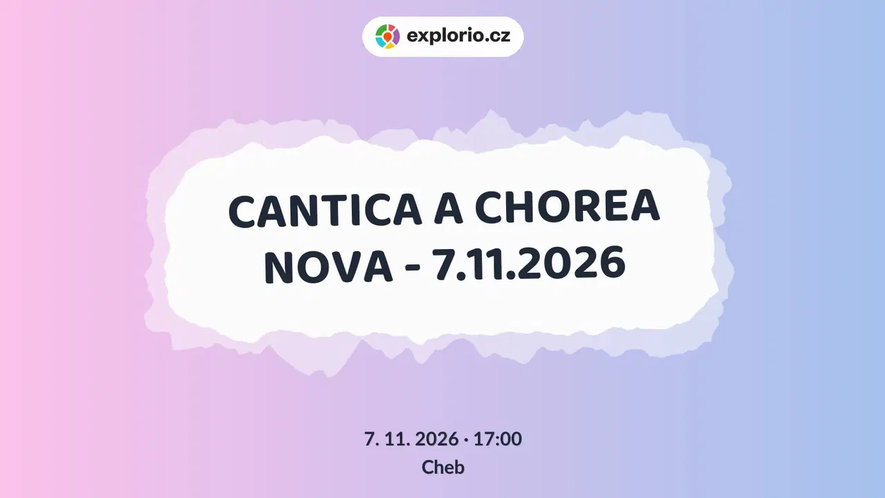 CANTICA A CHOREA NOVA - 7.11.2026 – divadlo, Hudba a Kino, Cheb