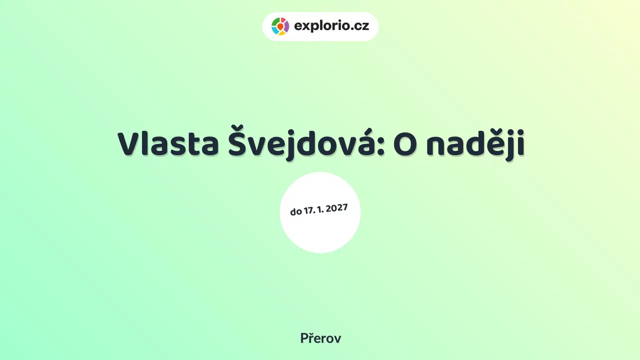 Vlasta Švejdová: O naději – prohlídky a Muzea, Přerov