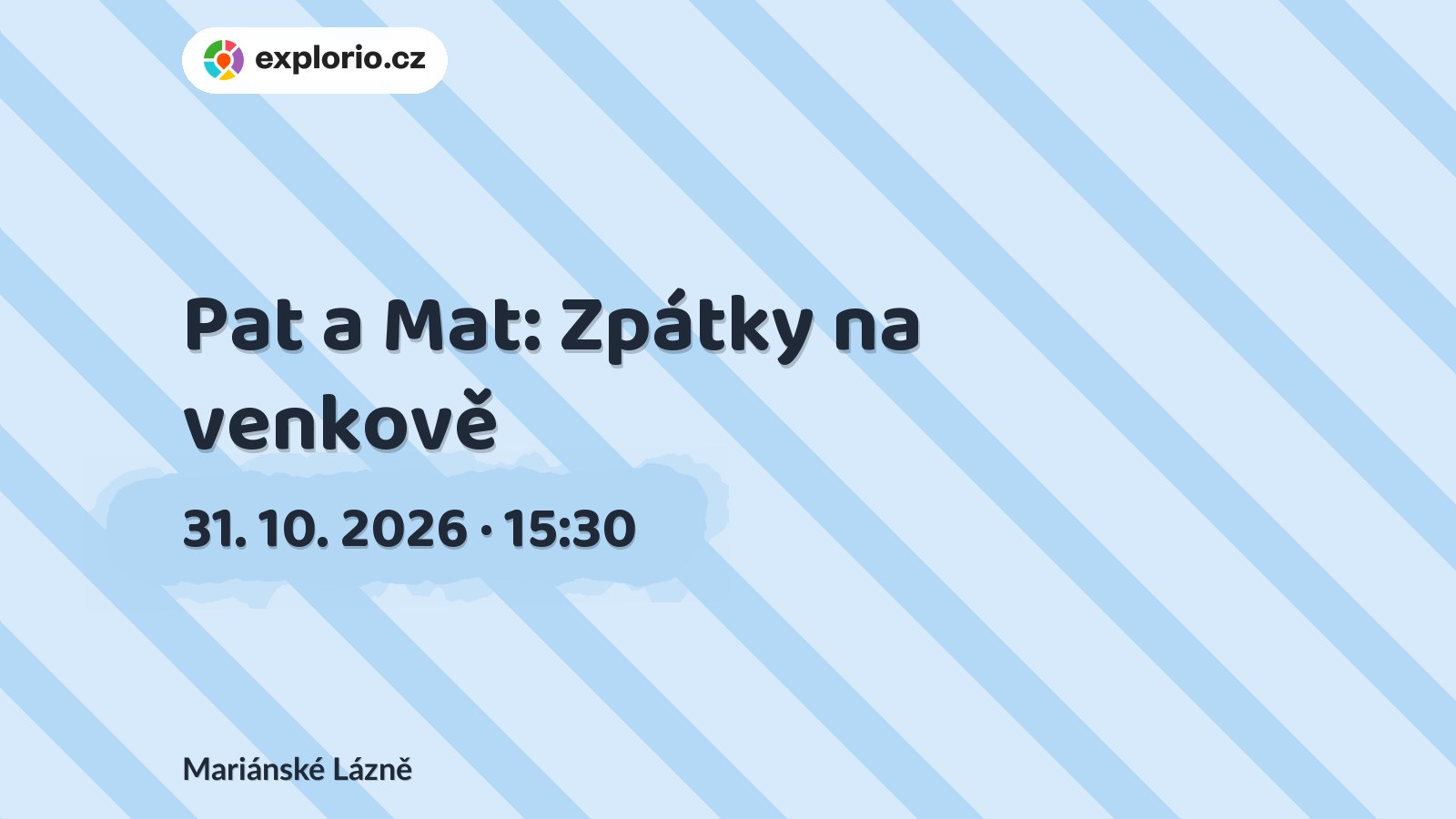 Pat a Mat: Zpátky na venkově – divadlo, Hudba a Kino, Mariánské Lázně