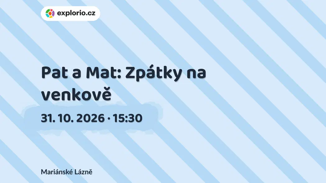Pat a Mat: Zpátky na venkově – divadlo, Hudba a Kino, Mariánské Lázně