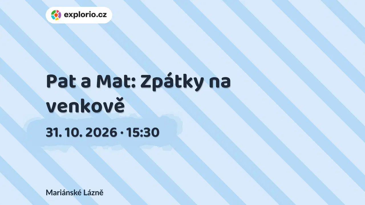 Pat a Mat: Zpátky na venkově – divadlo, Hudba a Kino, Mariánské Lázně