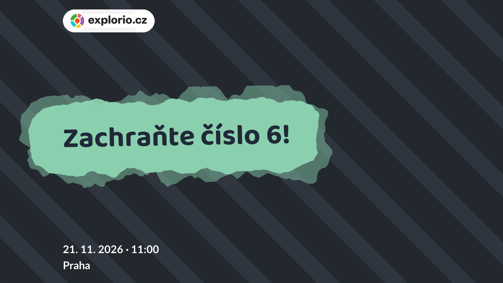 Zachraňte číslo 6! – divadlo, Hudba a Kino, Praha