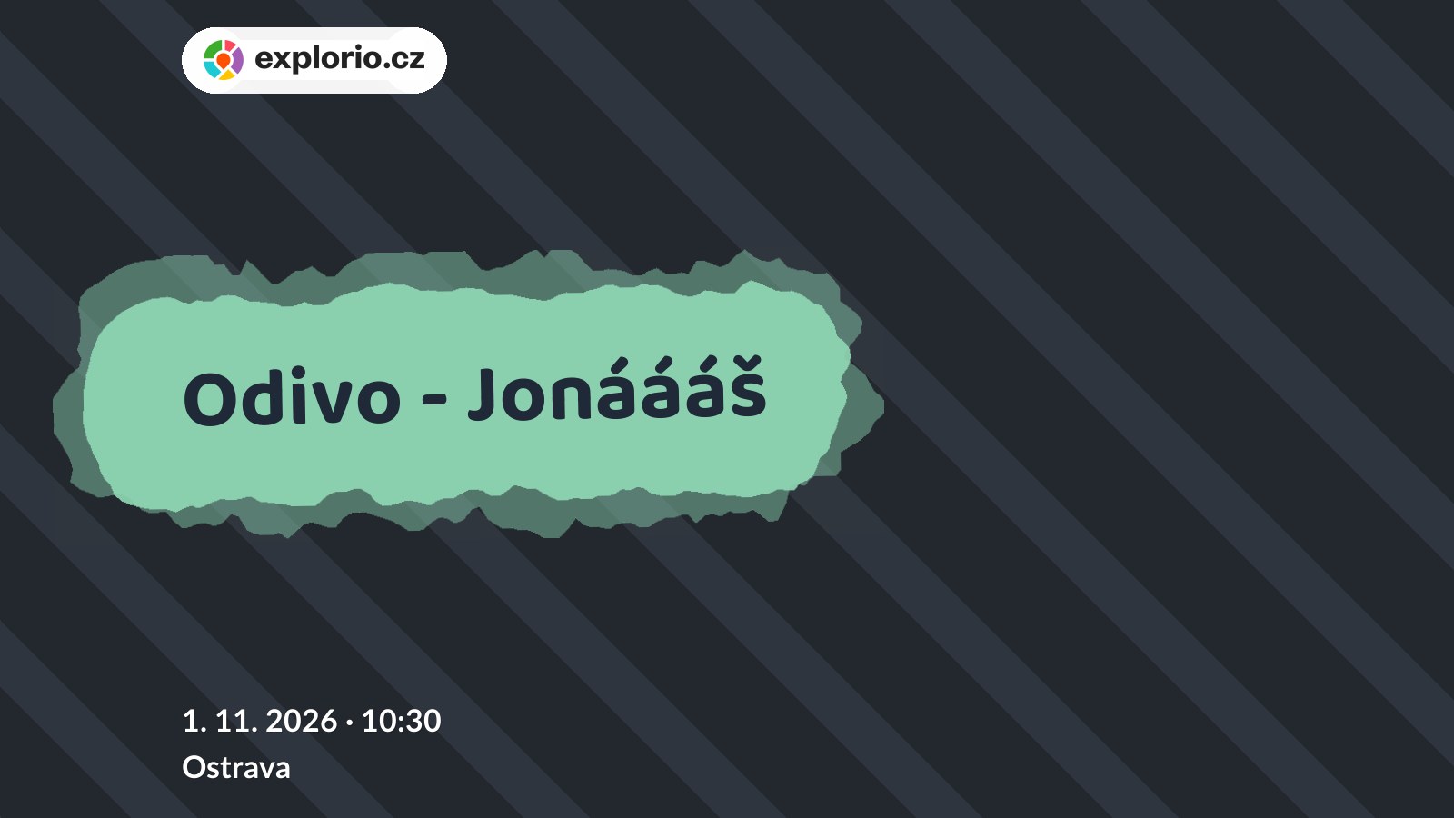 Odivo - Jonáááš – divadlo, Hudba a Kino, Ostrava