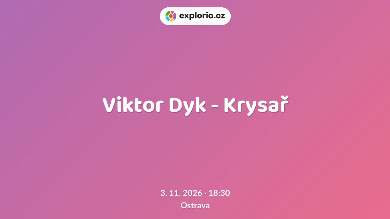Viktor Dyk - Krysař – divadlo, Hudba a Kino, Ostrava