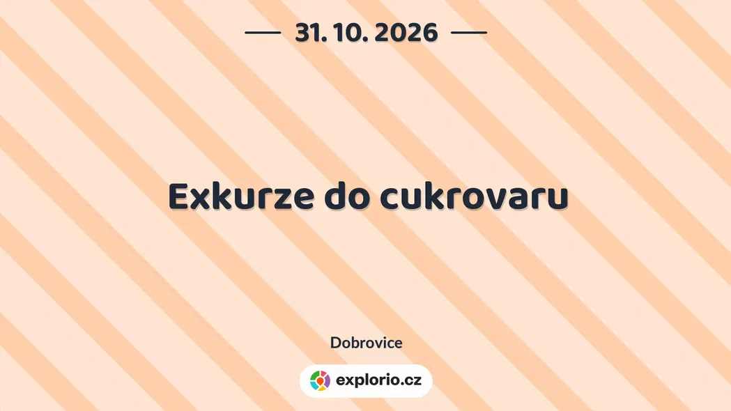 Exkurze do cukrovaru – prohlídky a Muzea, Dobrovice