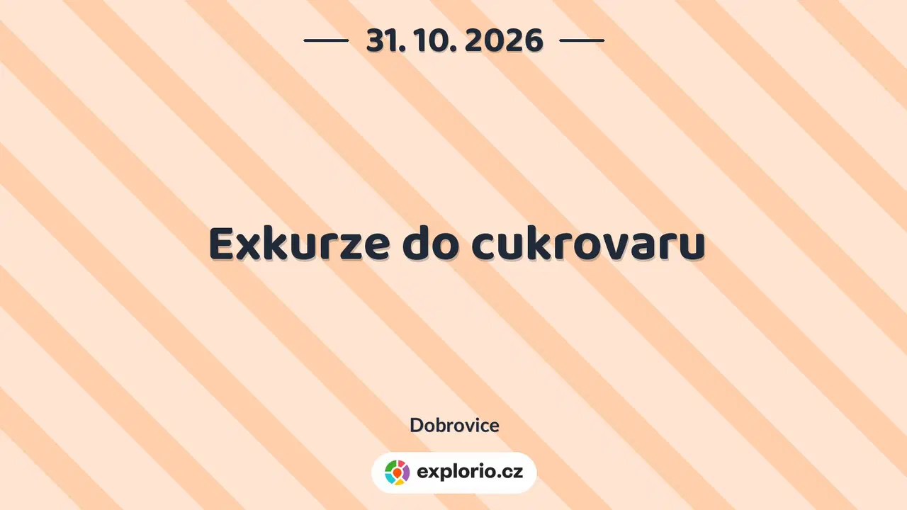 Exkurze do cukrovaru – prohlídky a Muzea, Dobrovice