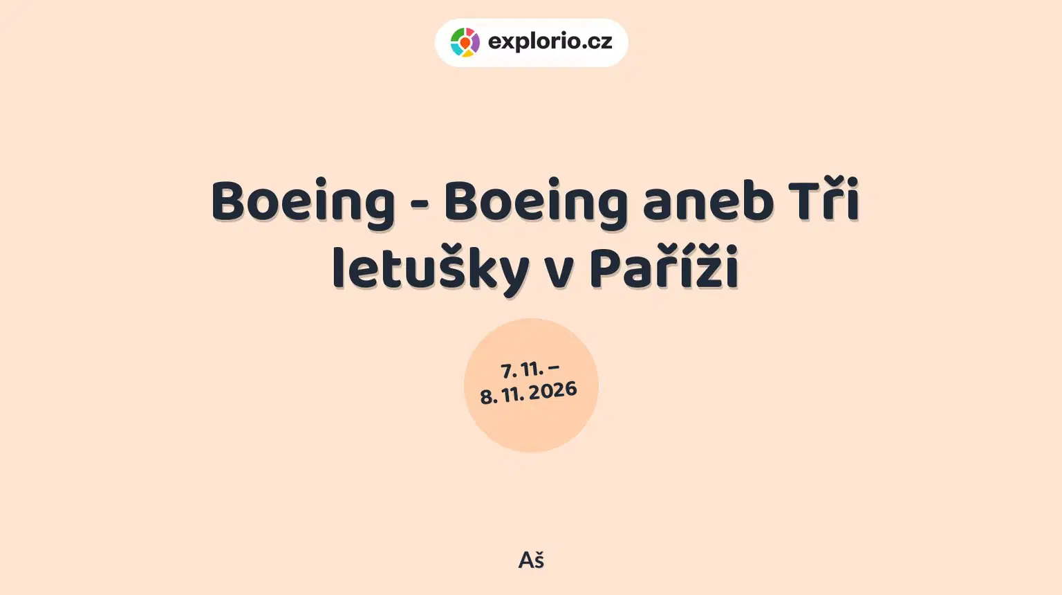 Boeing - Boeing aneb Tři letušky v Paříži – divadlo, Hudba a Kino, Aš