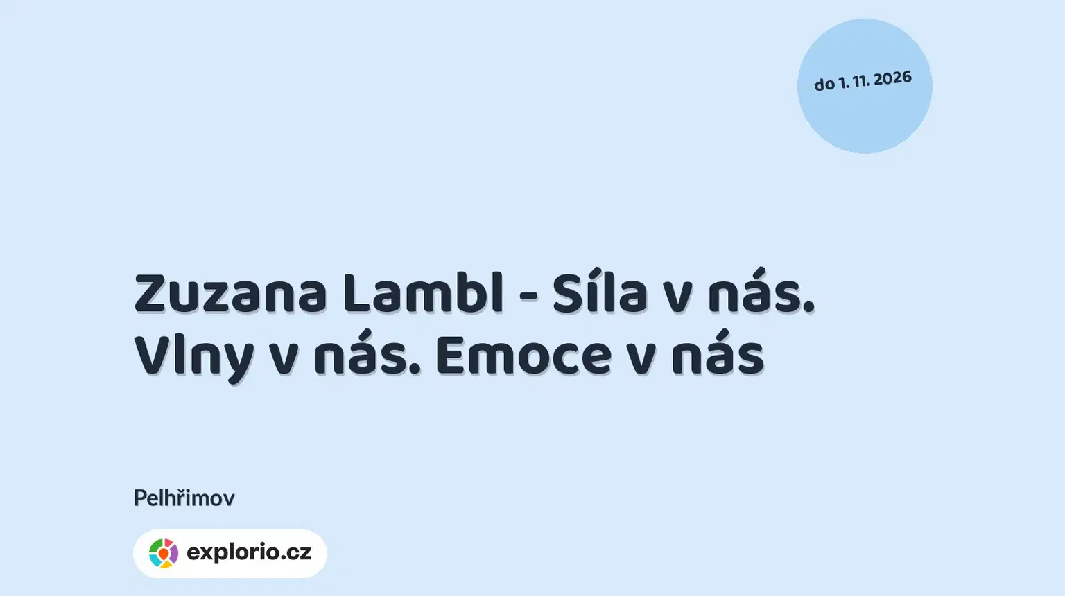 Zuzana Lambl - Síla v nás. Vlny v nás. Emoce v nás – prohlídky a Muzea, Pelhřimov