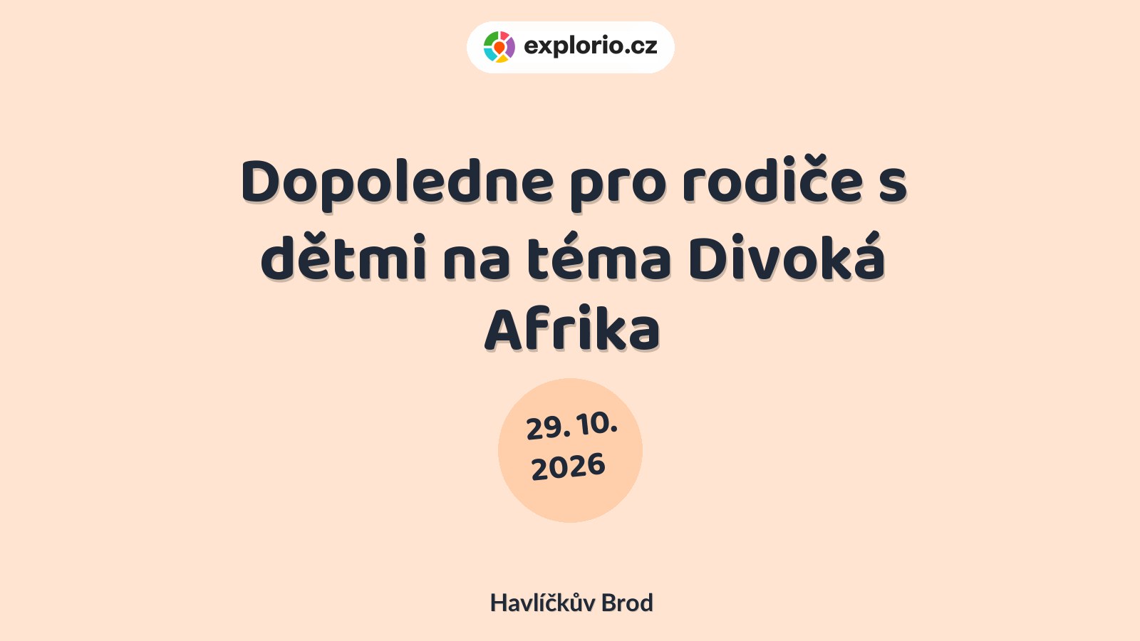 Dopoledne pro rodiče s dětmi na téma Divoká Afrika – tvořivé dílny a Workshopy, Havlíčkův Brod