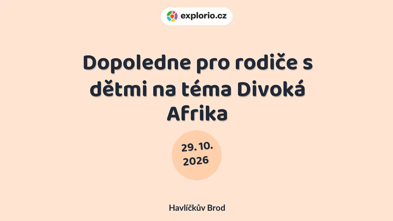 Dopoledne pro rodiče s dětmi na téma Divoká Afrika – tvořivé dílny a Workshopy, Havlíčkův Brod