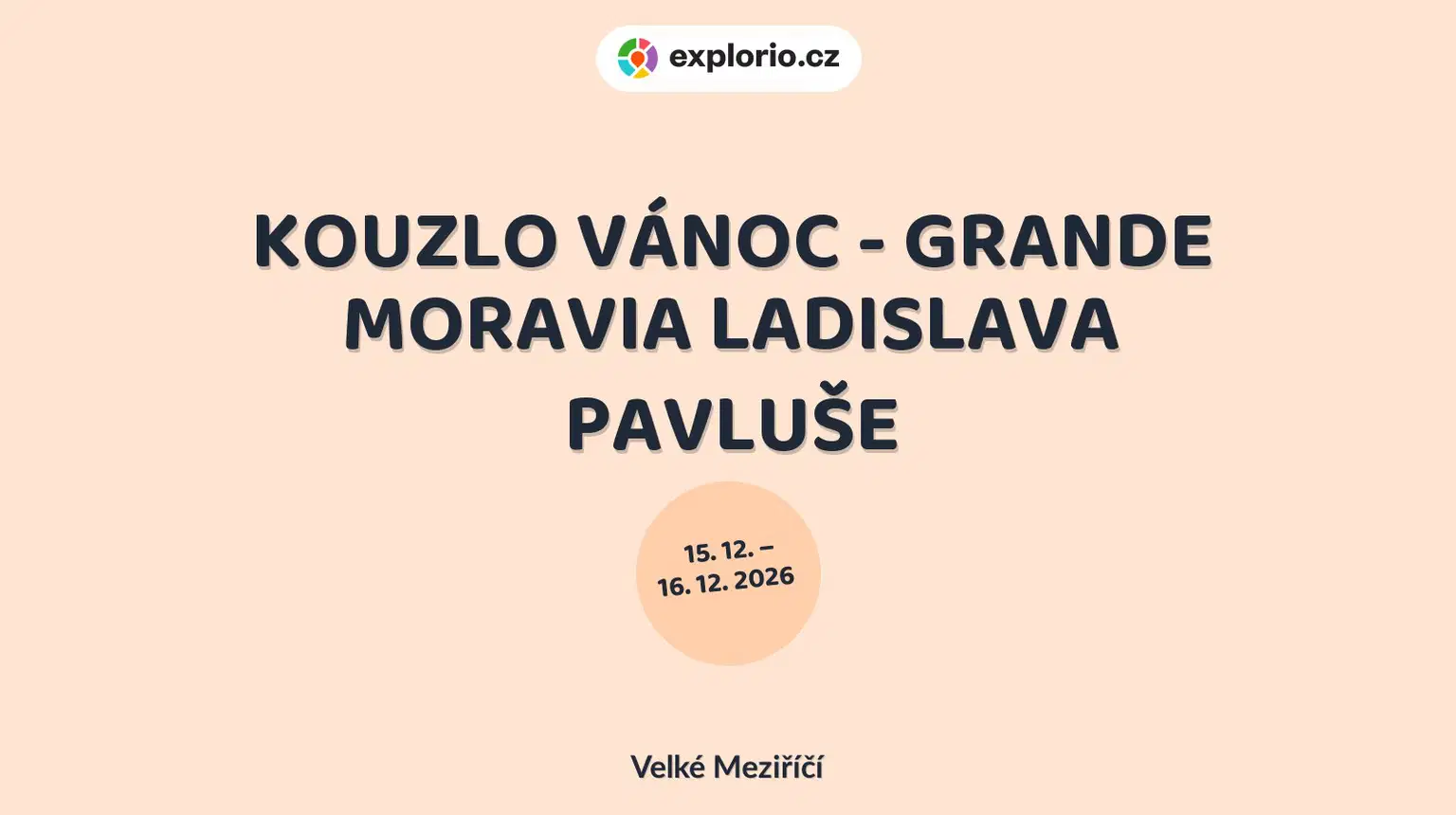 KOUZLO VÁNOC - GRANDE MORAVIA LADISLAVA PAVLUŠE – divadlo, Hudba a Kino, Velké Meziříčí