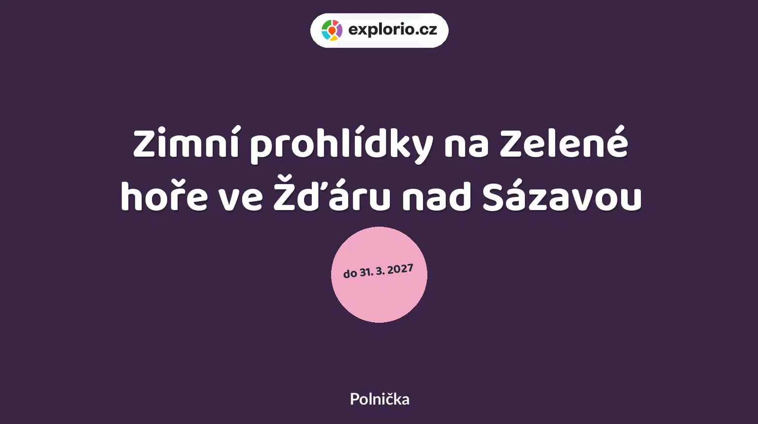 Zimní prohlídky na Zelené hoře ve Žďáru nad Sázavou – prohlídky a Muzea, Polnička