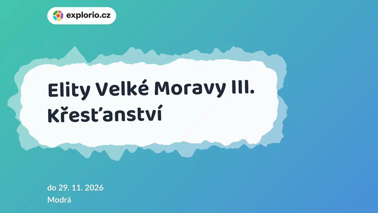 Elity Velké Moravy III. Křesťanství – prohlídky a Muzea, Modrá
