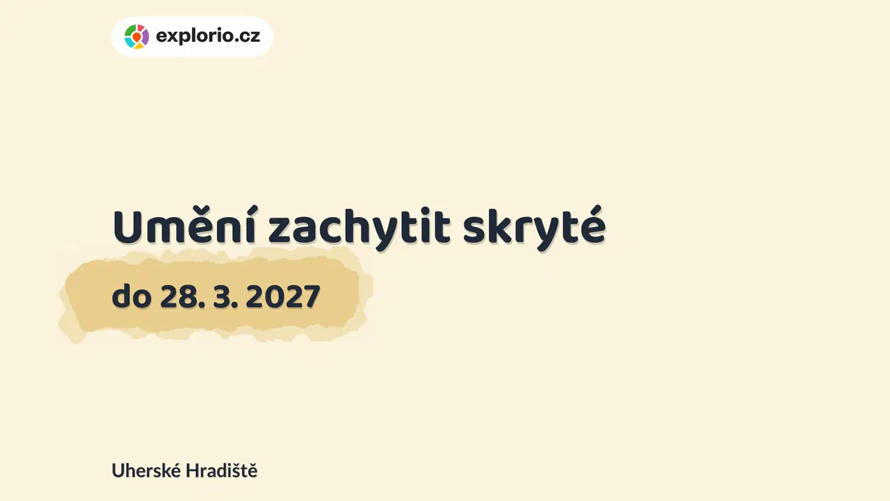 Umění zachytit skryté – prohlídky a Muzea, Uherské Hradiště