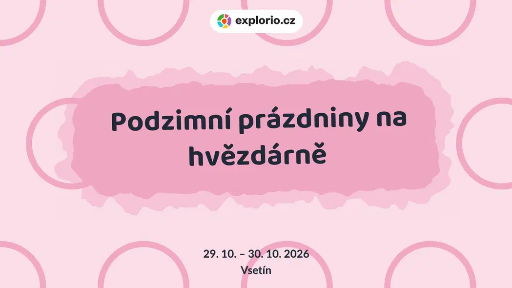 Podzimní prázdniny na hvězdárně – prohlídky a Muzea, Vsetín