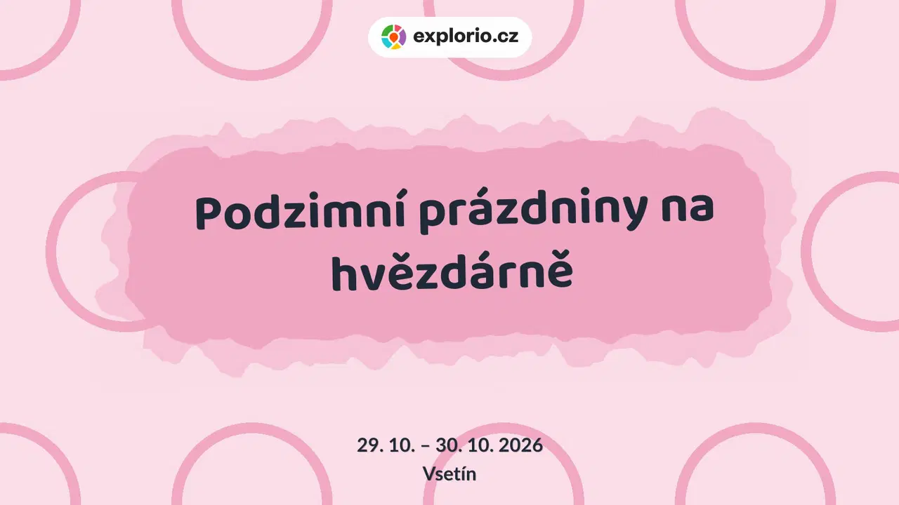 Podzimní prázdniny na hvězdárně – prohlídky a Muzea, Vsetín