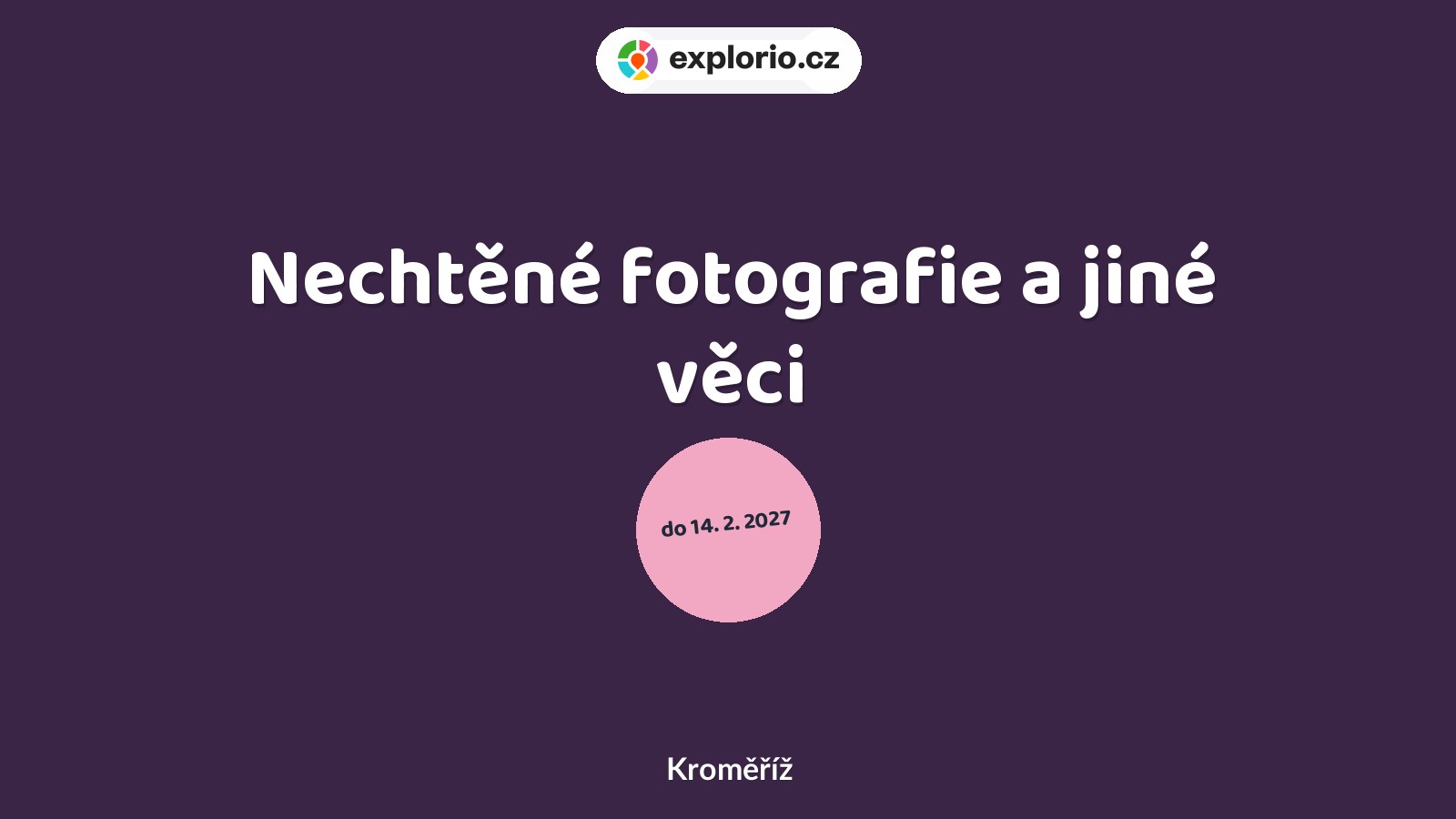 Nechtěné fotografie a jiné věci – prohlídky a Muzea, Kroměříž